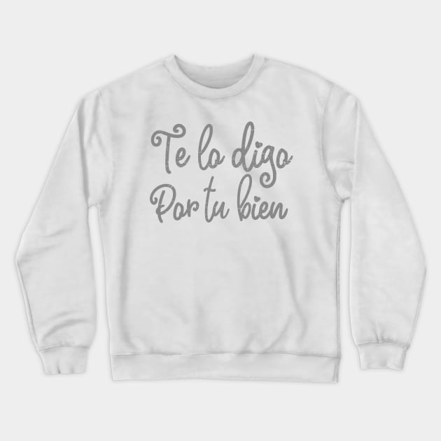 Te lo digo por tu bien Crewneck Sweatshirt by verde